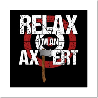 Axe Throwing - Relax I'm an Axpert Posters and Art